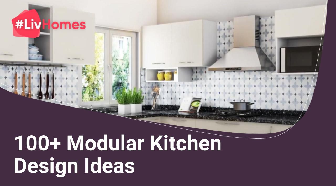 Comprehensive Guide to Latest Modular Kitchen Designs: Costs, Layouts ...