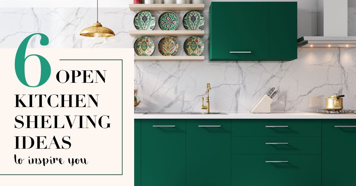 6 Open Kitchen Shelving Ideas to Inspire you