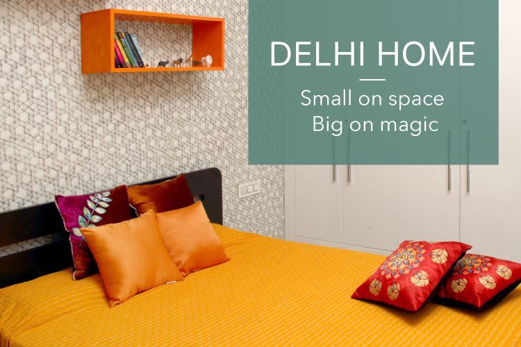 A Delhi Home Makeover, Small On Space But Big On Magic