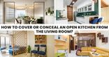 how to cover open kitchen from living room