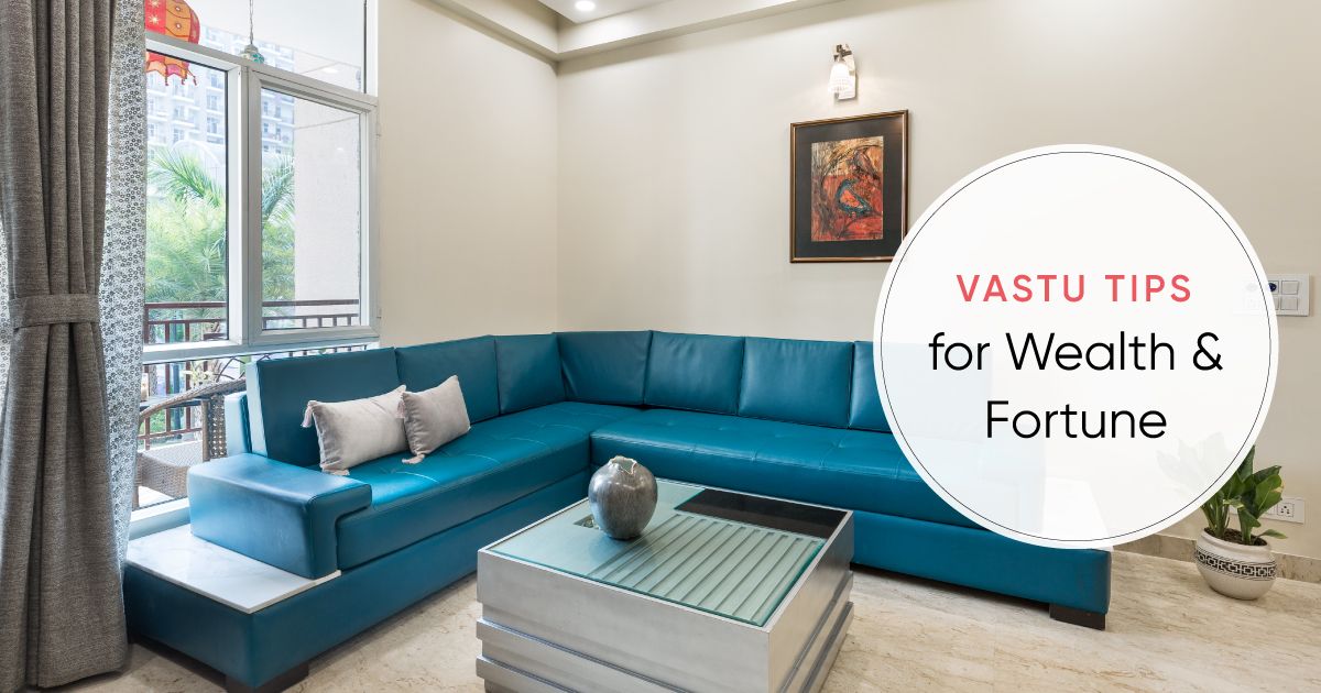 Vastu for Prosperity | 5 Tips to Attract Wealth Into Your Home