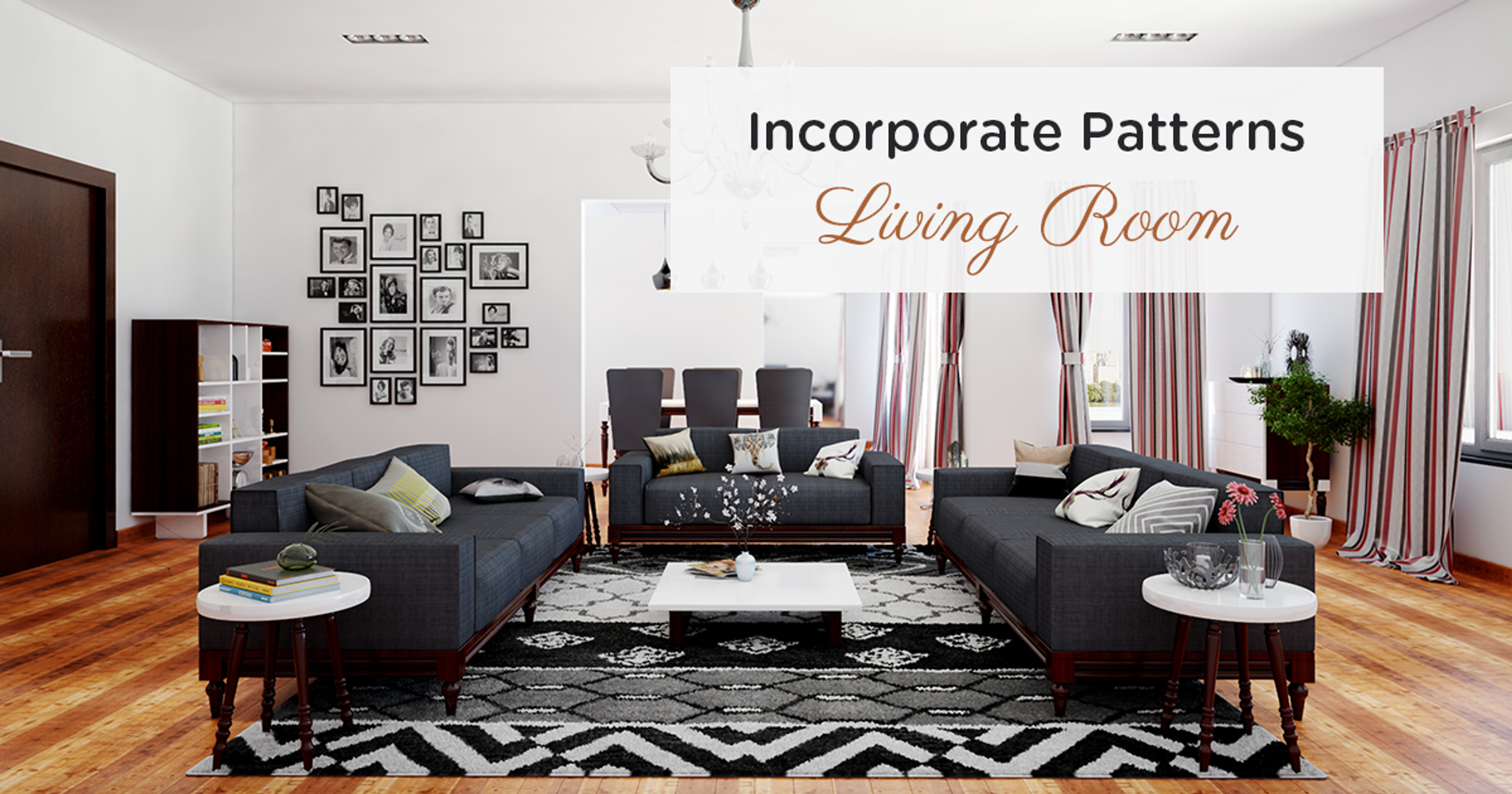 Incorporate Patterns Into Your Living Room!