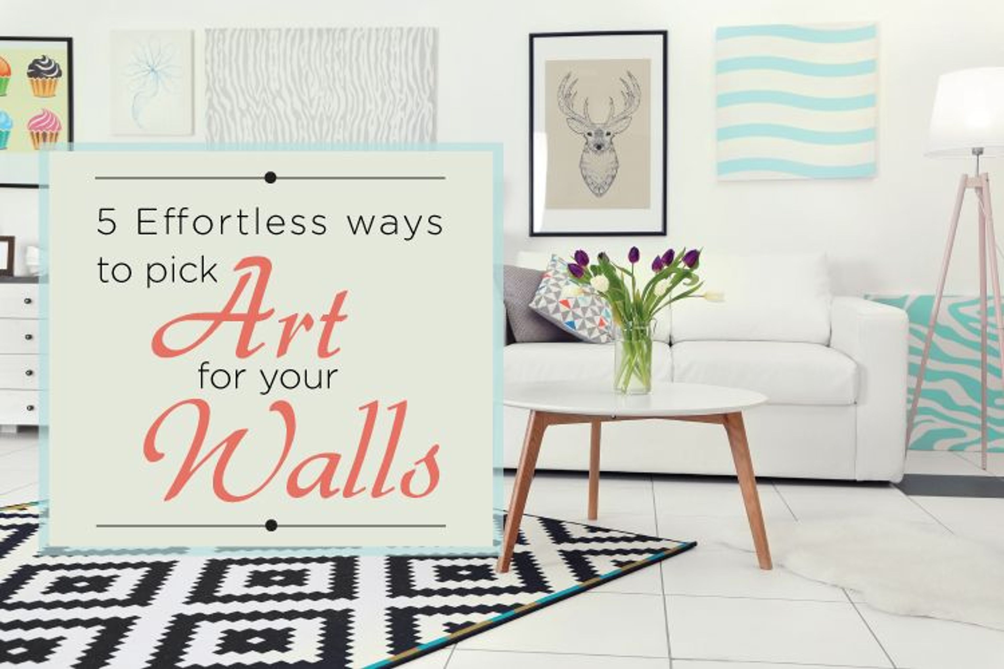5 Effortless Ways To Pick Art For Your Walls