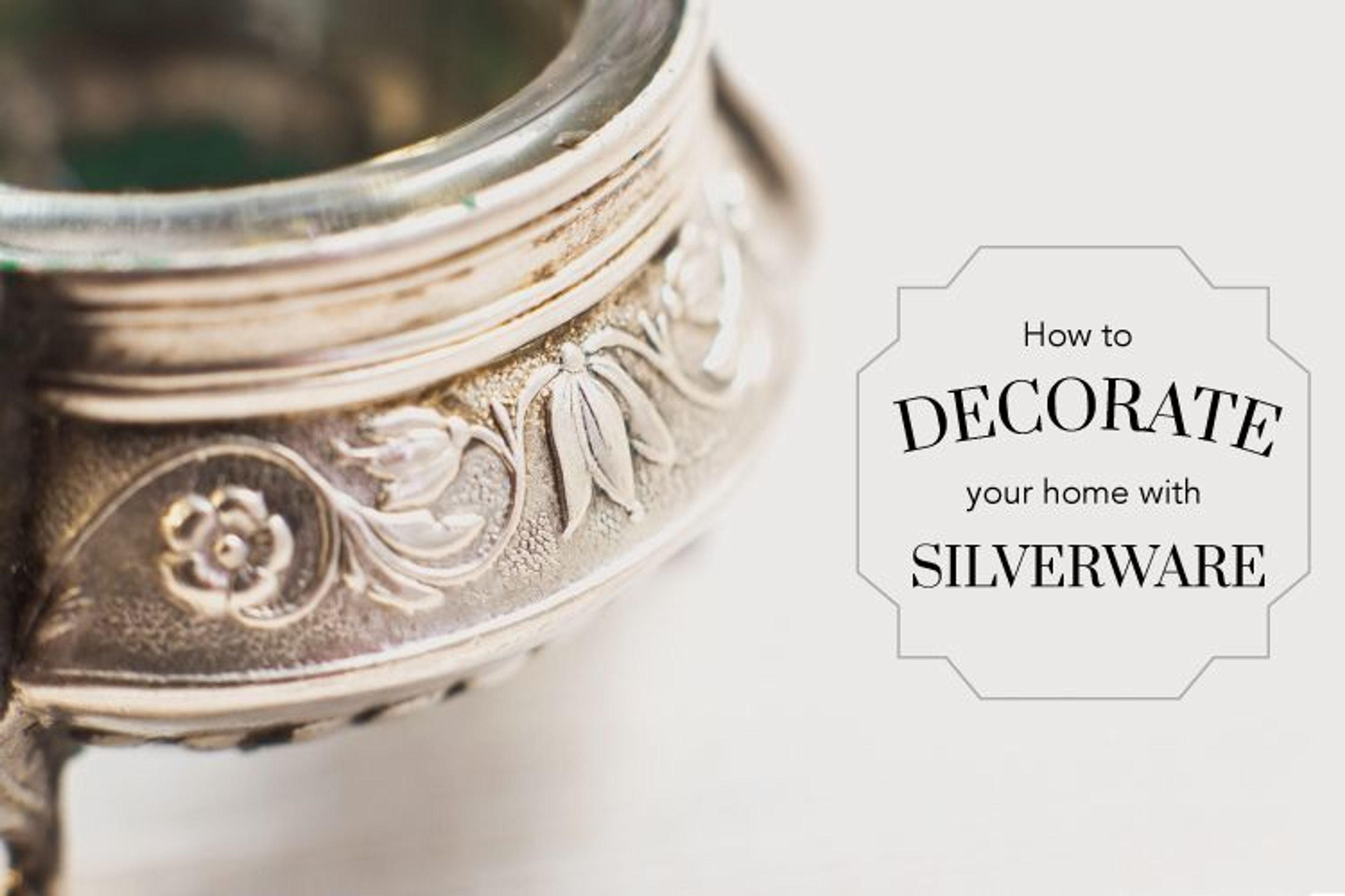 How To Decorate Your Home With Silverware