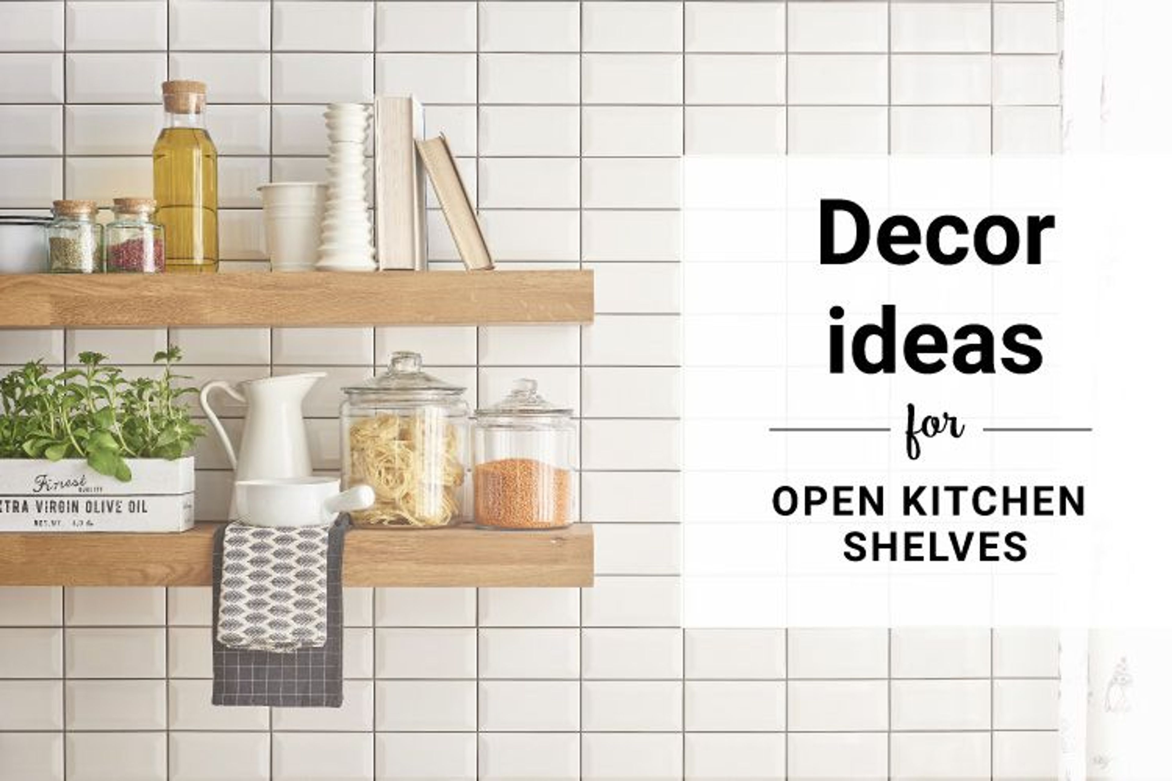 5 Decor Ideas For Open Kitchen Shelves